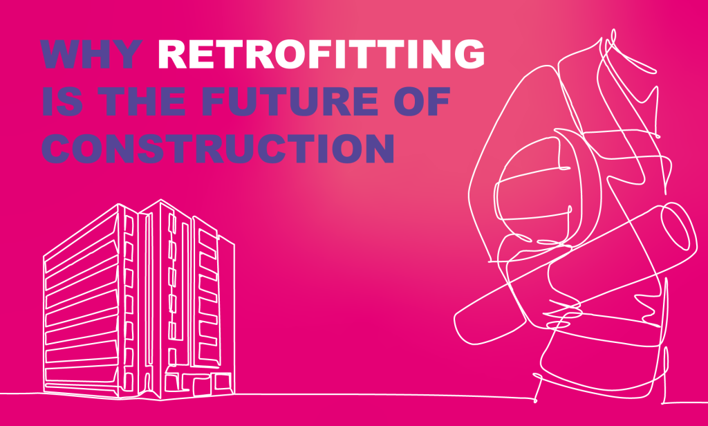 Why retrofitting is the future of construction